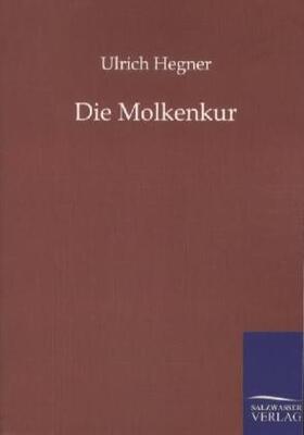Hegner |  Die Molkenkur | Buch |  Sack Fachmedien