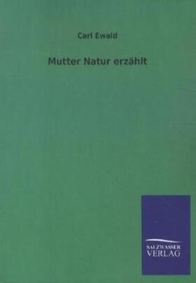 Ewald |  Mutter Natur erzählt | Buch |  Sack Fachmedien