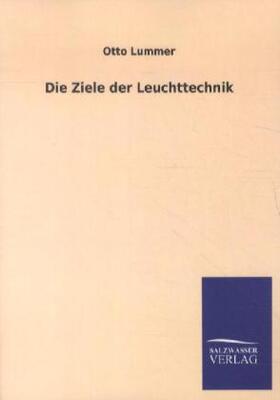 Lummer |  Die Ziele der Leuchttechnik | Buch |  Sack Fachmedien