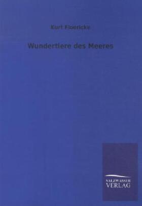 Floericke |  Wundertiere des Meeres | Buch |  Sack Fachmedien