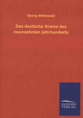 Witkowski |  Das deutsche Drama des neunzehnten Jahrhunderts | Buch |  Sack Fachmedien