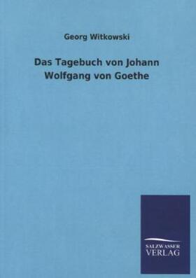Witkowski |  Das Tagebuch von Johann Wolfgang von Goethe | Buch |  Sack Fachmedien