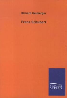 Heuberger |  Franz Schubert | Buch |  Sack Fachmedien
