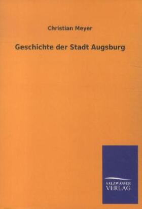 Meyer |  Geschichte der Stadt Augsburg | Buch |  Sack Fachmedien