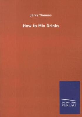 Thomas |  How to Mix Drinks | Buch |  Sack Fachmedien