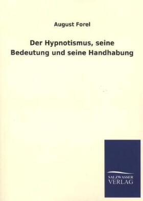 Forel |  Der Hypnotismus, seine Bedeutung und seine Handhabung | Buch |  Sack Fachmedien