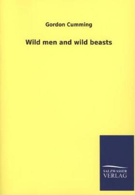 Cumming |  Wild men and wild beasts | Buch |  Sack Fachmedien
