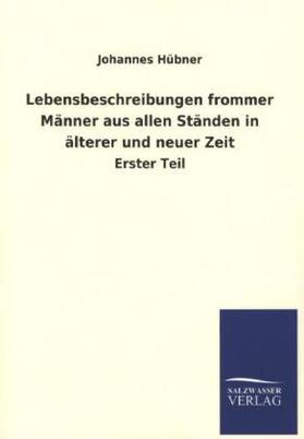Hübner |  Lebensbeschreibungen frommer Männer aus allen Ständen in älterer und neuer Zeit | Buch |  Sack Fachmedien
