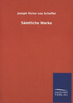 Scheffel |  Sämtliche Werke | Buch |  Sack Fachmedien