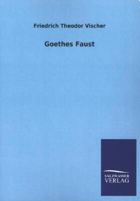 Vischer |  Goethes Faust | Buch |  Sack Fachmedien