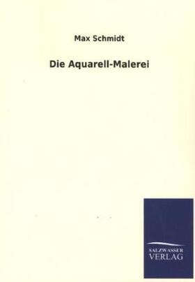 Schmidt |  Die Aquarell-Malerei | Buch |  Sack Fachmedien