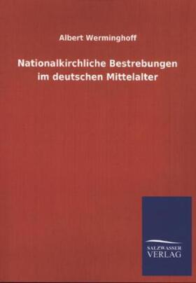 Werminghoff |  Nationalkirchliche Bestrebungen im deutschen Mittelalter | Buch |  Sack Fachmedien