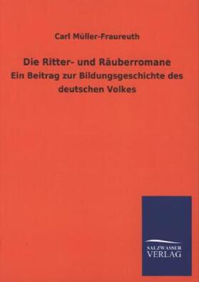 Müller-Fraureuth |  Die Ritter- und Räuberromane | Buch |  Sack Fachmedien
