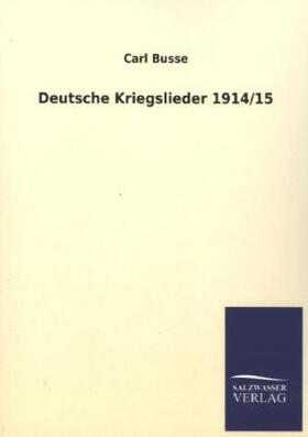 Busse |  Deutsche Kriegslieder 1914/15 | Buch |  Sack Fachmedien
