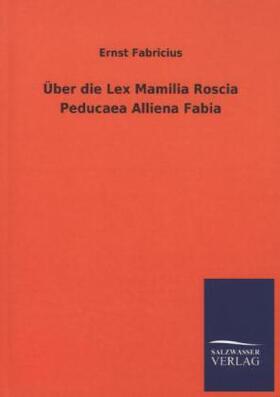 Fabricius |  Über die Lex Mamilia Roscia Peducaea Alliena Fabia | Buch |  Sack Fachmedien