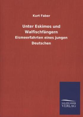 Faber |  Unter Eskimos und Walfischfängern | Buch |  Sack Fachmedien