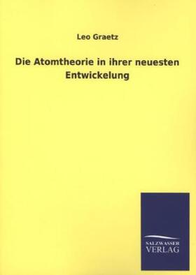 Graetz |  Die Atomtheorie in ihrer neuesten Entwickelung | Buch |  Sack Fachmedien