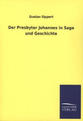 Oppert |  Der Presbyter Johannes in Sage und Geschichte | Buch |  Sack Fachmedien
