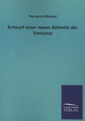 Busoni |  Entwurf einer neuen Ästhetik der Tonkunst | Buch |  Sack Fachmedien