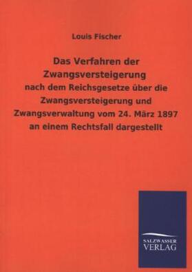 Fischer |  Das Verfahren der Zwangsversteigerung | Buch |  Sack Fachmedien