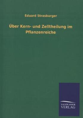 Strasburger |  Über Kern- und Zelltheilung im Pflanzenreiche | Buch |  Sack Fachmedien