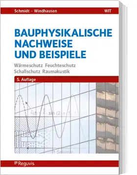 Schmidt / Windhausen  |  Bauphysikalische Nachweise und Beispiele | Buch |  Sack Fachmedien