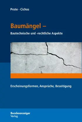 Prote / Cichos |  Baumängel - Bautechnische und -rechtliche Aspekte | Buch |  Sack Fachmedien