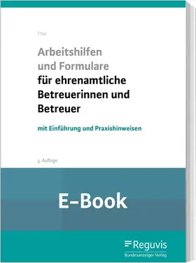 Thar |  Arbeitshilfen und Formulare für ehrenamtliche Betreuerinnen und Betreuer (E-Book) | eBook | Sack Fachmedien