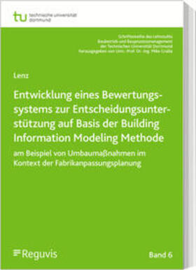 Lenz |  Bewertungssystem zur Entscheidungsunterstützung für Fabrikanpassungsprozesse auf Basis von Building Information Modeling | Buch |  Sack Fachmedien