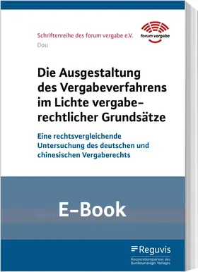 Dou |  Die Ausgestaltung des Vergabeverfahrens im Lichte vergaberechtlicher Grundsätze (E-Book) | eBook | Sack Fachmedien