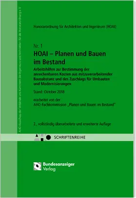 AHO Ausschuss der Verbände und Kammern der Ingenieure und Architekten für die Honorarordnung e.V. |  HOAI - Planen und Bauen im Bestand. Arbeitshilfen zur Bestimmung der anrechenbaren Kosten aus mitzuverarbeitender Bausubstanz und des Zuschlags für Umbauten und Modernisierungen - HOAI 2013 Onlineversion | Online-Buch | Sack Fachmedien