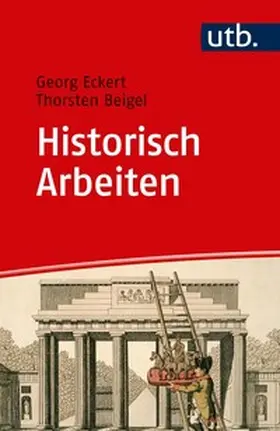 Eckert / Beigel |  Historisch Arbeiten | eBook | Sack Fachmedien