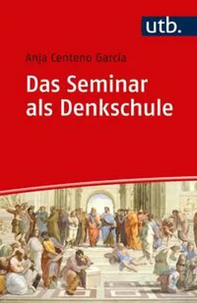 Centeno Garcia |  Das Seminar als Denkschule | eBook | Sack Fachmedien