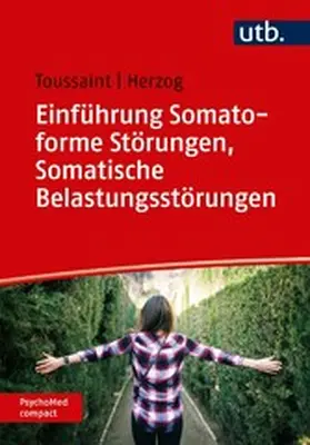 Toussaint / Herzog |  Einführung Somatoforme Störungen, Somatische Belastungsstörungen | eBook | Sack Fachmedien