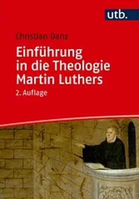 Danz | Einführung in die Theologie Martin Luthers | E-Book | sack.de