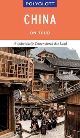Rössig / Lorenz / Gerstlacher | POLYGLOTT on tour Reiseführer China | Buch | 978-3-8464-0474-4 | sack.de