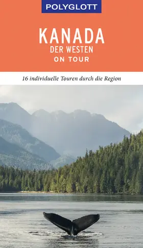 Teuschl |  POLYGLOTT on tour Reiseführer Kanada – Der Westen | eBook | Sack Fachmedien