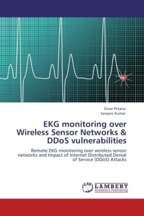 Petana / Kumar |  EKG monitoring over Wireless Sensor Networks & DDoS vulnerabilities | Buch |  Sack Fachmedien