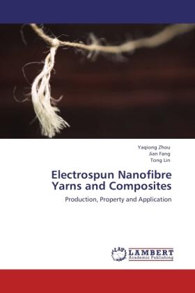 Zhou / Fang / Lin |  Electrospun Nanofibre Yarns and Composites | Buch |  Sack Fachmedien
