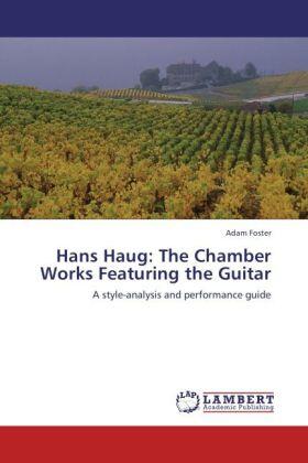 Foster |  Hans Haug: The Chamber Works Featuring the Guitar | Buch |  Sack Fachmedien