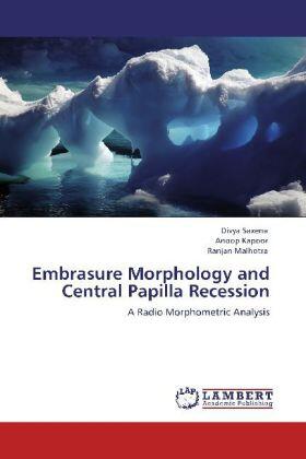 Saxena / Kapoor / Malhotra |  Embrasure Morphology and Central Papilla Recession | Buch |  Sack Fachmedien