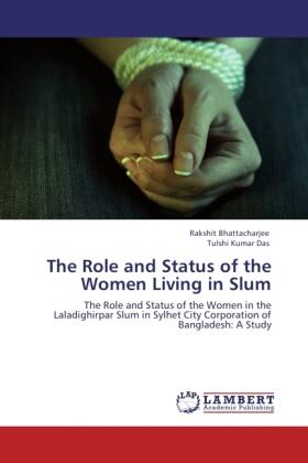 Bhattacharjee / Das |  The Role and Status of the Women Living in Slum | Buch |  Sack Fachmedien