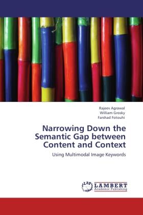Agrawal / Grosky / Fotouhi |  Narrowing Down the Semantic Gap between Content and Context | Buch |  Sack Fachmedien