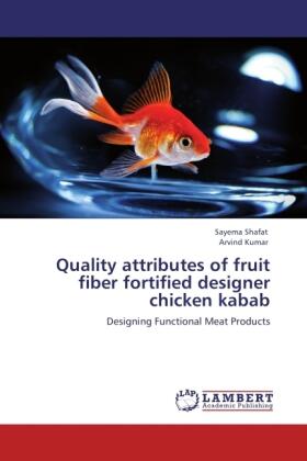 Shafat / Kumar |  Quality attributes of  fruit fiber  fortified designer chicken kabab | Buch |  Sack Fachmedien