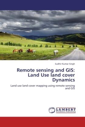 Singh |  Remote sensing and GIS: Land Use land cover Dynamics | Buch |  Sack Fachmedien