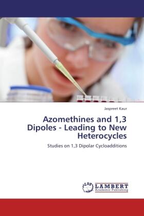 Kaur |  Azomethines and 1,3 Dipoles - Leading to New Heterocycles | Buch |  Sack Fachmedien