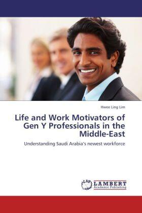 Lim |  Life and Work Motivators of Gen Y Professionals in the Middle-East | Buch |  Sack Fachmedien