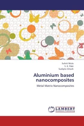 Mula / Pabi / Ghosh |  Aluminium based nanocomposites | Buch |  Sack Fachmedien