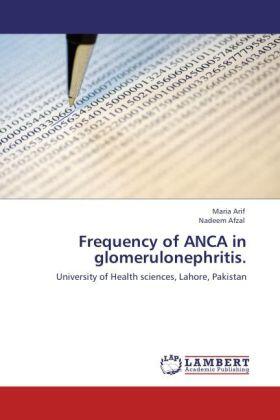 Arif / Afzal |  Frequency of ANCA in glomerulonephritis. | Buch |  Sack Fachmedien