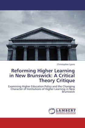 Lyons |  Reforming Higher Learning in New Brunswick: A Critical Theory Critique | Buch |  Sack Fachmedien